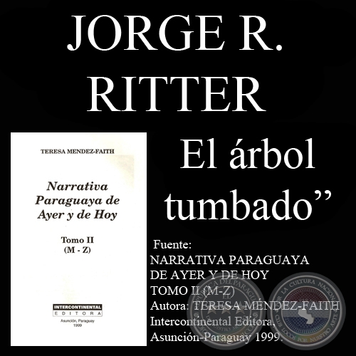 EL ARBOL TUMBADO (De NARRATIVA PARAGUAYA de TERESA MÉNDEZ-FAITH)