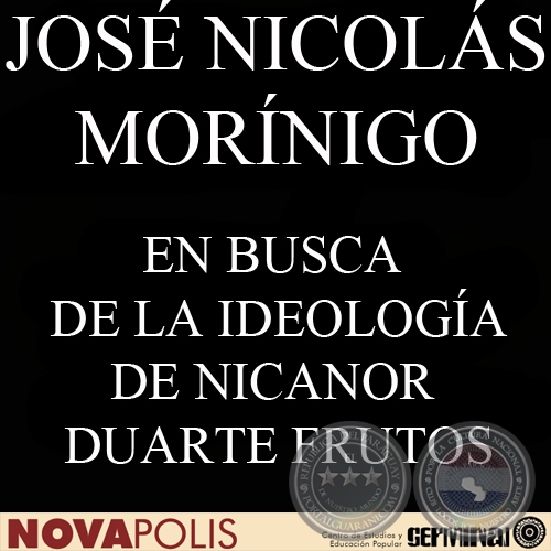 EN BUSCA DE LA IDEOLOGA DE NICANOR DUARTE FRUTOS (JOS NICOLS MORNIGO)