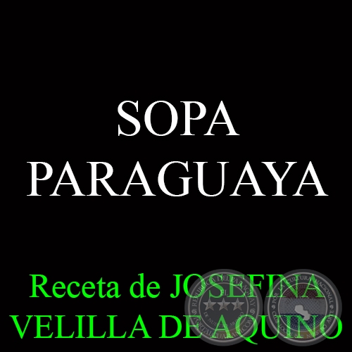 SOPA PARAGUAYA - Receta de JOSEFINA VELILLA DE AQUINO