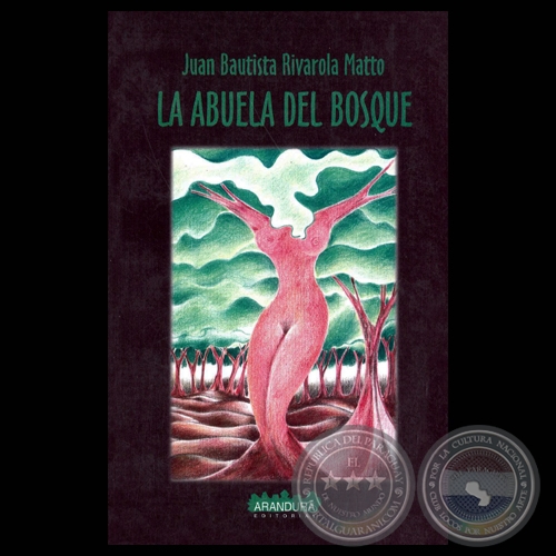 LA ABUELA DEL BOSQUE - Novela de JUAN BAUTISTA RIVAROLA MATTO - Ao 2001