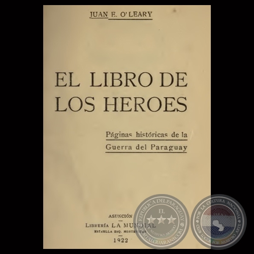 EL LIBRO DE LOS HROES, 1922 - Por JUAN E. O'LEARY