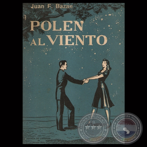 POLEN AL VIENTO - CUENTOS DE AMBIENTE PARAGUAYO - JUAN F. BAZÁN