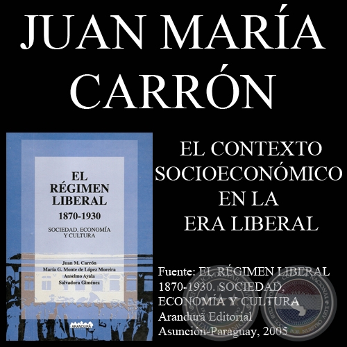 EL CONTEXTO SOCIOECONMICO EN LA ERA LIBERAL - JUAN M. CARRN