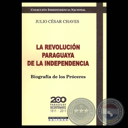 LA REVOLUCIÓN PARAGUAYA DE LA INDEPENDENCIA - Obra de JULIO CÉSAR CHAVES - Año 2010