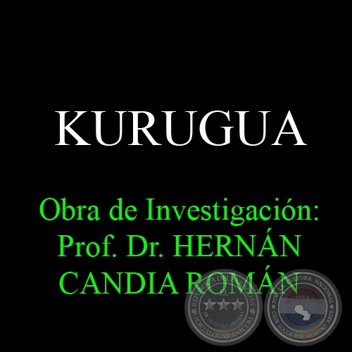 KURUGUA - Obra de Investigacin: Prof. Dr. HERNN CANDIA ROMN