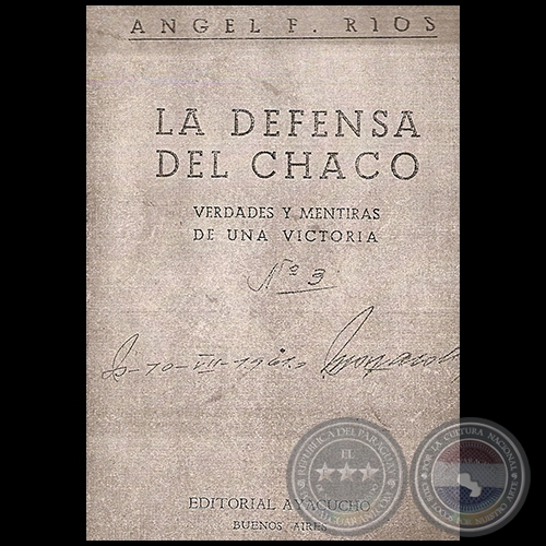 LA DEFENSA DEL CHACO - VERDADES Y MENTIRAS DE UNA VICTORIA, 1950 - Por ÁNGEL F. RIOS