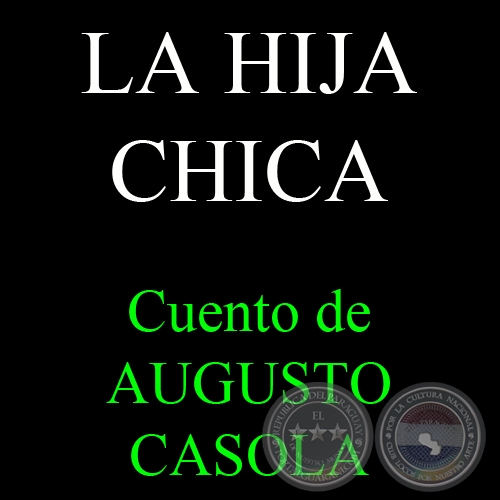 LA HIJA CHICA - Cuento de AUGUSTO CASOLA