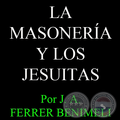 LA MASONERÍA Y LOS JESUITAS - Por J. A. FERRER BENIMELI