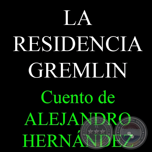 LA RESIDENCIA GREMLIN - Cuento de ALEJANDRO HERNNDEZ Y VON ECKSTEIN