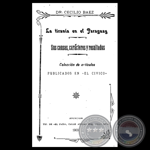 LA TIRANÍA EN EL PARAGUAY, 1903 - Por DR. CECILIO BÁEZ