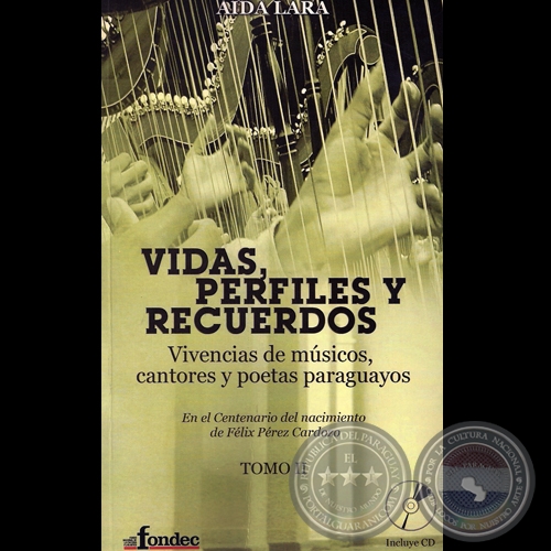 VIDAS, PERFILES Y RECUERDOS, VIVENCIAS DE MSICOS, CANTORES Y POETAS PARAGUAYOS  (TOMO II) - Por ADA LARA - Ao 2008