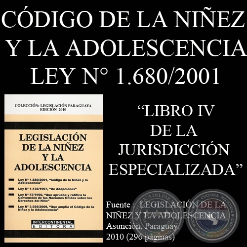 LEY N 1.680/2001 - CDIGO DE LA NIEZ Y LA ADOLESCENCIA - LIBRO IV - DE LA JURISDICCIN ESPECIALIZADA