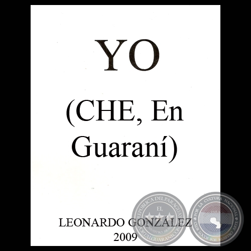 CHE (Traducción al Guarani de YO) - Poesía de LEONARDO GONZÁLEZ
