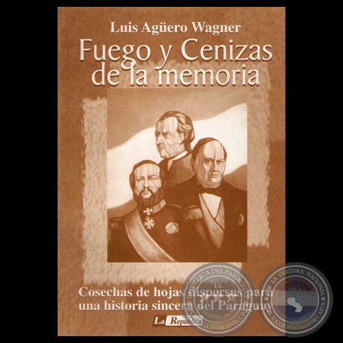 FUEGO Y CENIZAS DE LA MEMORIA, 2000 - Por LUIS AGÜERO WAGNER