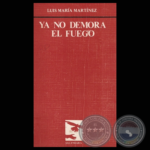 YA NO DEMORA EL FUEGO 1969  1970 (Poesas de LUIS MARA MARTNEZ)