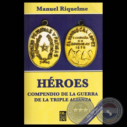 HROES. COMPENDIO DE LA GUERRA DE LA TRIPLE ALIANZA (Por MANUEL RIQUELME)