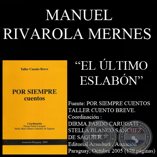 EL LTIMO ESLABN - Cuento de MANUEL RIVAROLA MERNES - Ao 2005