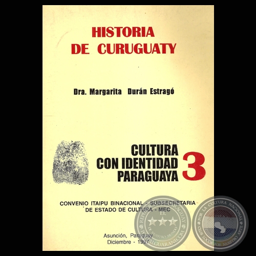 HISTORIA DE CURUGUATY - FUNDACIN DE LA CIUDAD DE SAN ISIDRO LABRADOR DE CURUGUATY (Dra. MARGARITA DURN ESTRAG)