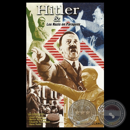 HITLER & LOS NAZIS EN PARAGUAY - Por MARIANO LLANO - Ao 2004