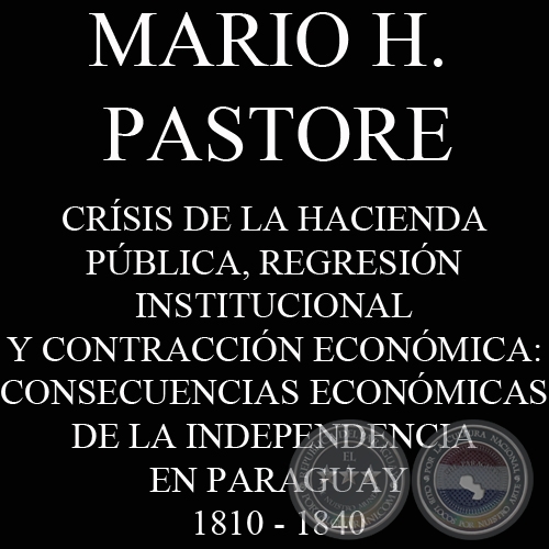 CONSECUENCIAS ECONMICAS DE LA INDEPENDENCIA EN PARAGUAY (MARIO H. PASTORE)