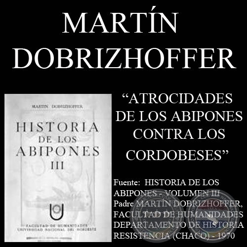 ATROCIDADES DE LOS ABIPONES CONTRA LOS CORDOBESES (Padre MARTN DOBRIZHOFFER)