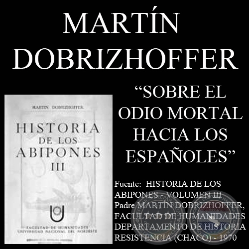 SOBRE EL ODIO MORTAL DE LOS ABIPONES HACIA LOS ESPAOLES (Padre MARTN DOBRIZHOFFER)