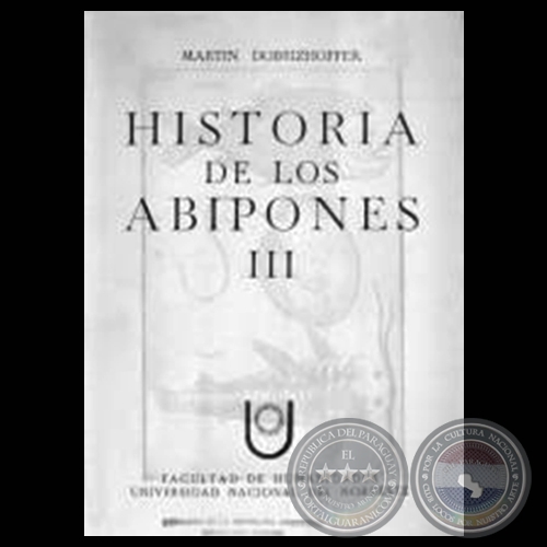 HISTORIA DE LOS ABIPONES - VOLUMEN III (Padre MARTÍN DOBRIZHOFFER)