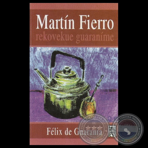 MARTN FIERRO REKOVEKUE GUARANME - Por FLIX DE GUARANIA - Ao 2006