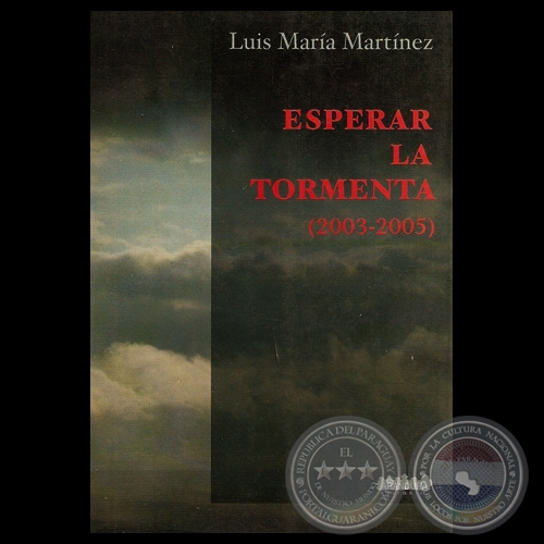 ESPERAR LA TORMENTA (2003-2005), 2007 - Poemario de LUIS MARA MARTNEZ