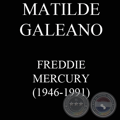 FREDDIE MERCURY (1946-1991) - Ombohasa MATILDE GALEANO