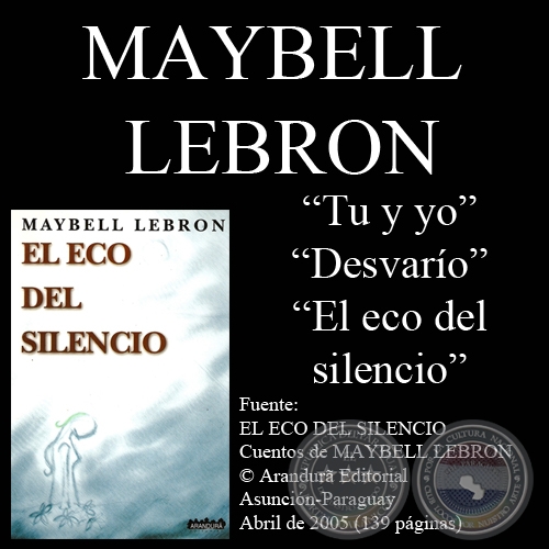 TU y YO, DESVARO y EL ECO DEL SILENCIO - Cuentos de MAYBELL LEBRON