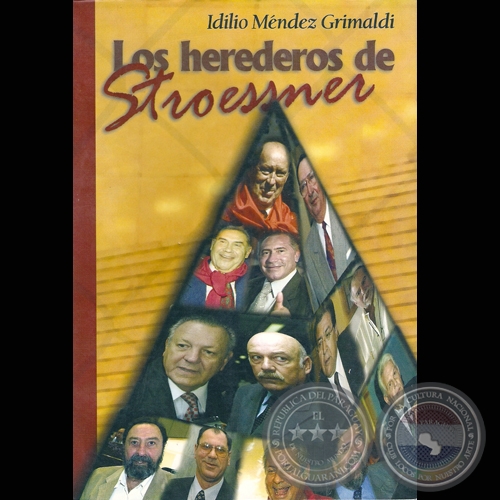 LOS HEREDEROS DE STROESSNER - Primera Edicin - Por IDILIO MNDEZ GRIMALDI - Ao 2007