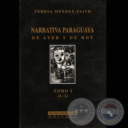 NARRATIVA PARAGUAYA - TOMO I (A-L), 1999 - Por TERESA MÉNDEZ-FAITH