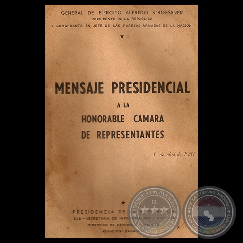 MENSAJE PRESIDENCIAL - 1 DE ABRIL DE 1957 - GENERAL DE EJRCITO ALFREDO STROESSNER