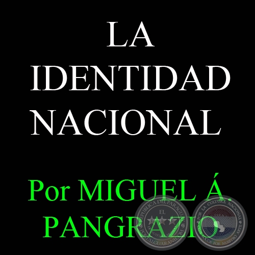 LA IDENTIDAD NACIONAL - Por MIGUEL NGEL PANGRAZIO