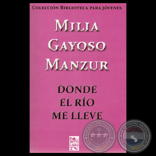DONDE EL RO ME LLEVE, 2012 - Narrativa de MILIA GAYOSO MANZUR