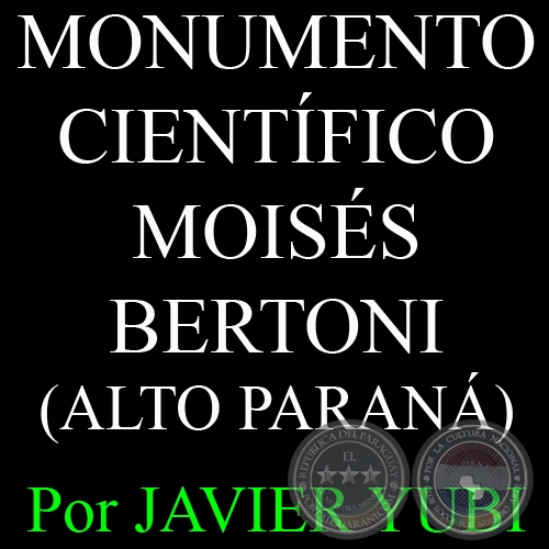 MONUMENTO CIENTFICO MOISS BERTONI - MUSEOS DEL PARAGUAY (68) - Por JAVIER YUBI 