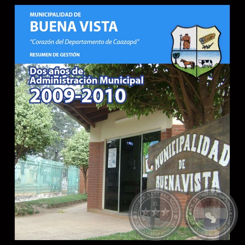 MUNICIPALIDAD DE BUENA VISTA - RESUMEN DE GESTIÓN 2009-2010 - Intendente ESTANISLAO SILVERO ARGÜELLO