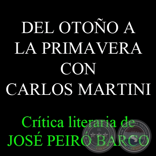 DEL OTOO A LA PRIMAVERA CON CARLOS MARTINI - Crtica literaria de JOS VICENTE PEIR BARCO - Ao 2009