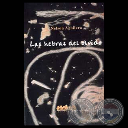 LAS HEBRAS DEL OLVIDO - Novela de NELSON AGUILERA - Ao 2000