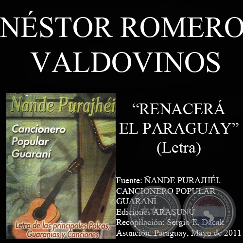 RENACER EL PARAGUAY - Letra: NSTOR ROMERO VALDOVINOS - Msica: HERMINIO GIMNEZ