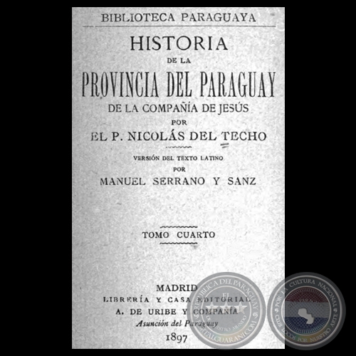 HISTORIA DE LA PROVINCIA DEL PARAGUAY LA COMPAA DE JESS - TOMO CUARTO - NICOLS DEL TECHO