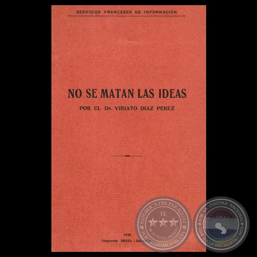 NO SE MATAN LAS IDEAS - Por el DR. VIRIATO DAZ PREZ - Ao 1946