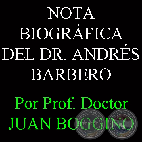 NOTA BIOGRFICA DEL DOCTOR ANDRS BARBERO - Por Prof. Doctor JUAN BOGGINO