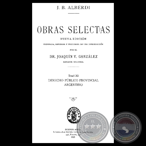 DERECHO PBLICO PROVINCIAL ARGENTINO - OBRAS SELECTAS - TOMO XI - JUAN BAUTISTA ALBERDI