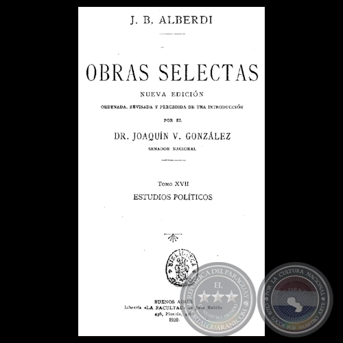 ESTUDIOS POLTICOS - OBRAS SELECTAS - TOMO XVII - JUAN BAUTISTA ALBERDI