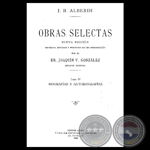 BIOGRAFAS Y AUTOBIOGRAFAS - OBRAS SELECTAS - TOMO IV - JUAN BAUTISTA ALBERDI