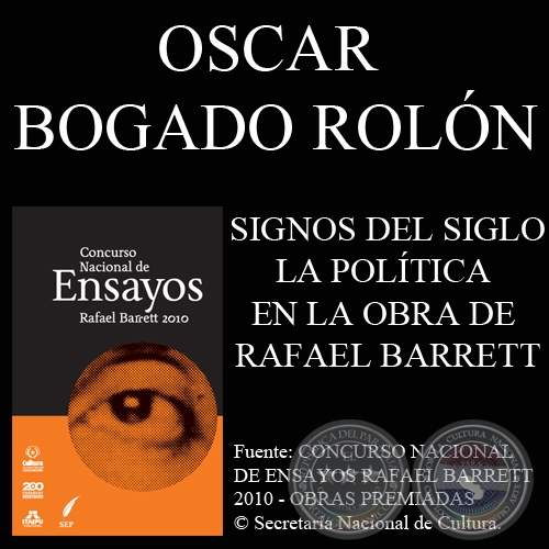 SIGNOS DEL SIGLO - LA POLTICA EN LA OBRA DE RAFAEL BARRETT - Por OSCAR BOGADO ROLN - Ao 2011