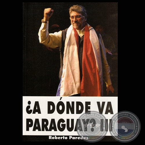 A DNDE VA PARAGUAY? III (ROBERTO PAREDES)