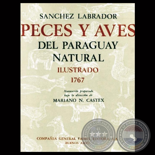 PECES Y AVES DEL PARAGUAY NATURAL, 1767 - Por JOS SNCHEZ LABRADOR